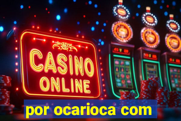 por ocarioca com